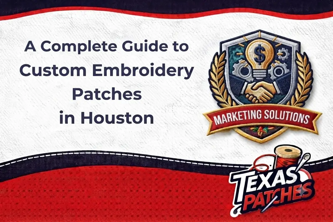 A Complete Guide to Custom Embroidery Patches in Houston