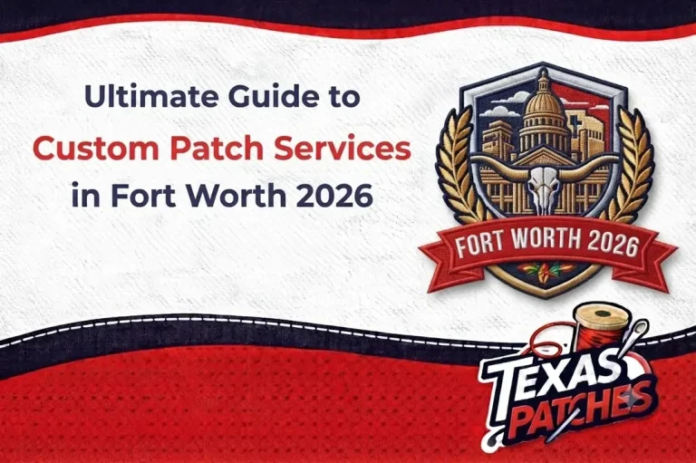 Ultimate Guide to Custom Patch Services in Fort Worth 2026