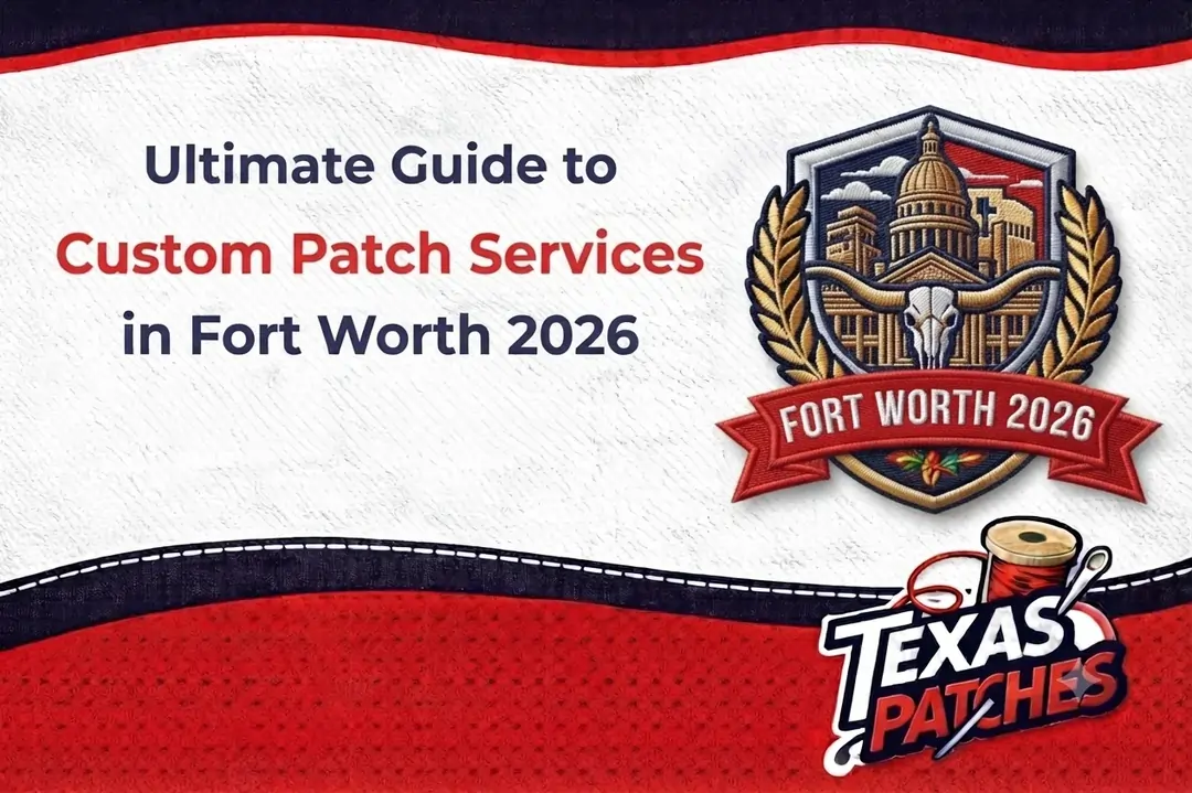 Ultimate Guide to Custom Patch Services in Fort Worth 2026