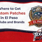 Where to Get Custom Patches in El Paso for Clubs and Brands