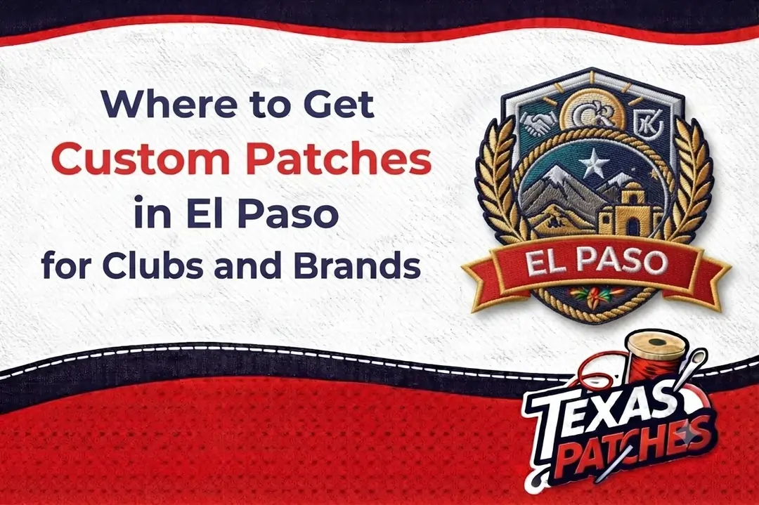 Where to Get Custom Patches in El Paso for Clubs and Brands